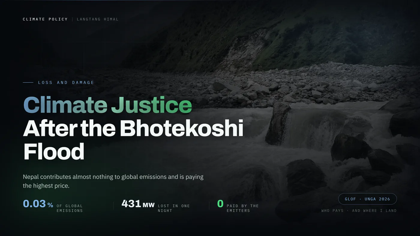 Title card reading 'Climate Justice After the Bhotekoshi Flood' over a photo of boulder strewn floodwater below a stripped mountainside in the Langtang Himal, with 0.03 percent of global emissions, 431 MW lost in one night and 0 paid by the emitters called out